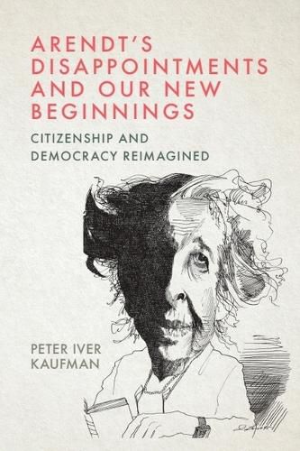 Cover image for Arendt's Disappointments and Our New Beginnings