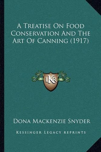 Cover image for A Treatise on Food Conservation and the Art of Canning (1917)