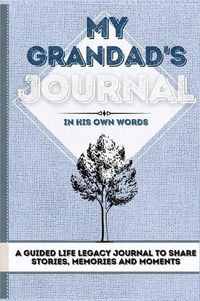 Cover image for My Grandad's Journal: A Guided Life Legacy Journal To Share Stories, Memories and Moments 7 x 10