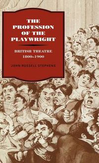 Cover image for The Profession of the Playwright: British Theatre, 1800-1900