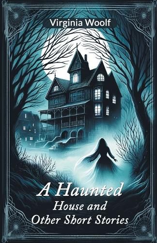 A Haunted House and Other Short Stories