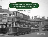 Cover image for Lost Tramways of England: London South East