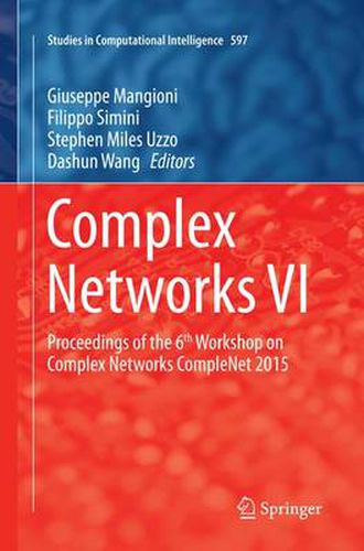 Complex Networks VI: Proceedings of the 6th Workshop on Complex Networks CompleNet 2015