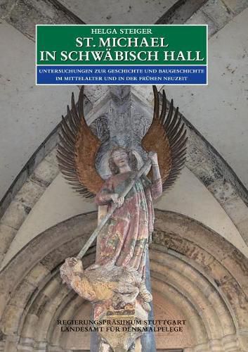 Cover image for St. Michael in Schwabisch Hall: Untersuchungen Zur Geschichte Und Baugeschichte Im Mittelalter Und in Der Fruhen Neuzeit