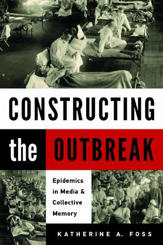 Cover image for Constructing the Outbreak: Epidemics in Media and Collective Memory