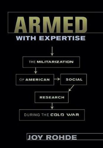 Cover image for Armed with Expertise: The Militarization of American Social Research during the Cold War