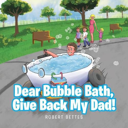 Cover image for Dear Bubble Bath, Give Back My Dad!