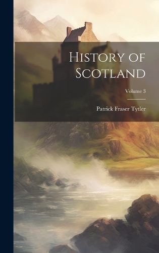 Cover image for History of Scotland; Volume 3