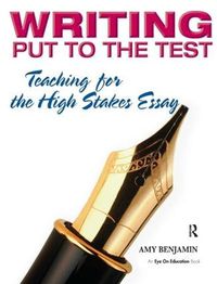 Cover image for Writing Put to the Test: Teaching for the High Stakes Essay