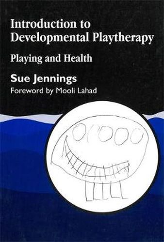 Cover image for Introduction to Developmental Playtherapy: Playing and Health