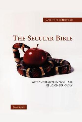 Cover image for The Secular Bible: Why Nonbelievers Must Take Religion Seriously