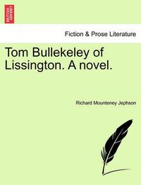 Cover image for Tom Bullekeley of Lissington. a Novel.