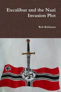 Cover image for Excalibur and the Nazi Invasion Plot