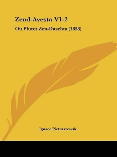 Cover image for Zend-Avesta V1-2: Ou Plutot Zen-Daschta (1858)