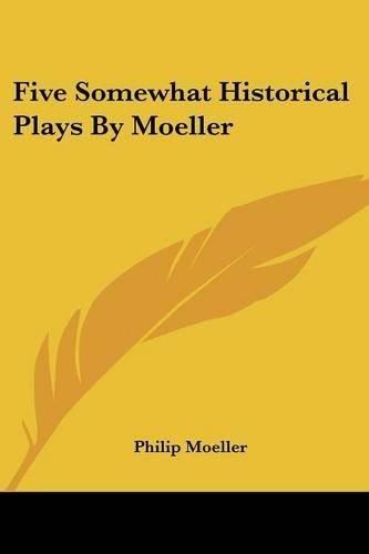 Cover image for Five Somewhat Historical Plays by Moeller