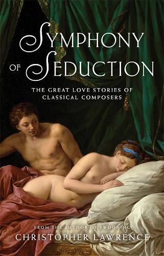 Cover image for Symphony of Seduction: The Great Love Stories of Classical Composers