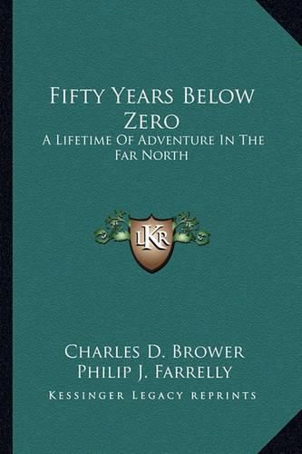 Cover image for Fifty Years Below Zero: A Lifetime of Adventure in the Far North