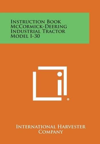 Cover image for Instruction Book McCormick-Deering Industrial Tractor Model I-30