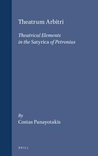 Cover image for Theatrum Arbitri: Theatrical Elements in the Satyrica of Petronius