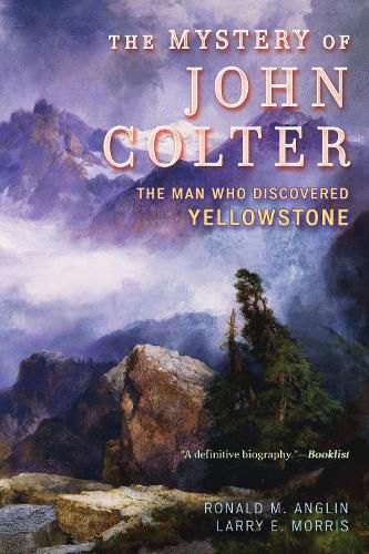 Cover image for The Mystery of John Colter: The Man Who Discovered Yellowstone