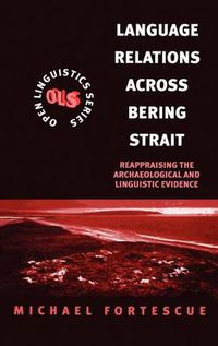 Cover image for Language Relations Across The Bering Strait: Reappraising the Archaeological and Linguistic Evidence