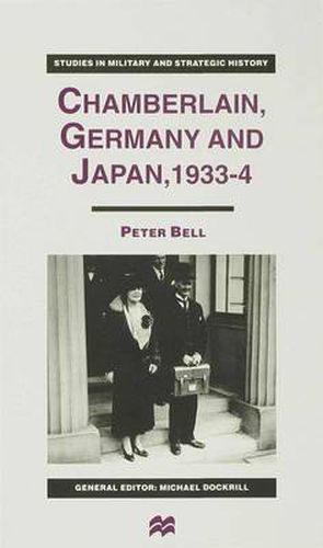 Cover image for Chamberlain, Germany and Japan, 1933-4: Redefining British Strategy in an Era of Imperial Decline