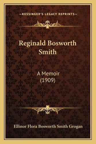 Reginald Bosworth Smith: A Memoir (1909)