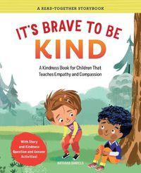 Cover image for It's Brave to Be Kind: A Kindness Book for Children That Teaches Empathy and Compassion