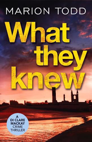 Cover image for What They Knew: A page-turning Scottish detective book