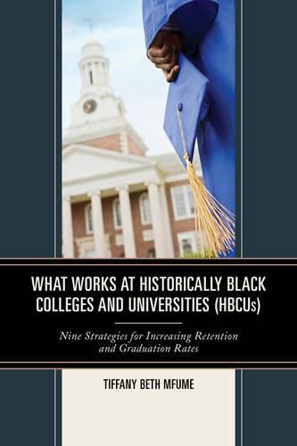 Cover image for What Works at Historically Black Colleges and Universities (HBCUs): Nine Strategies for Increasing Retention and Graduation Rates