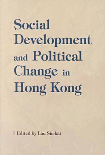 Cover image for Social Development and Political Change in Hong Kong