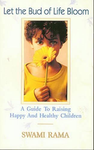 Cover image for Let the Bud of Life Bloom: A Guide to Raising Happy and Healthy Children