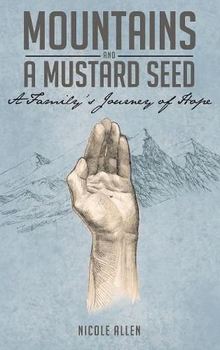 Cover image for Mountains and a Mustard Seed: A Family's Journey of Hope