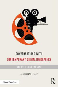 Cover image for Conversations with Contemporary Cinematographers: The Eye Behind the Lens