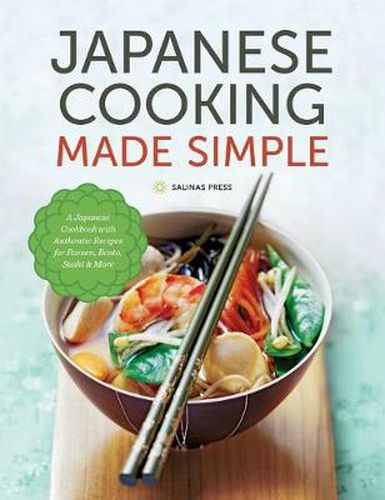 Cover image for Japanese Cooking Made Simple: A Japanese Cookbook with Authentic Recipes for Ramen, Bento, Sushi & More