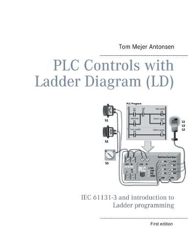Cover image for PLC Controls with Ladder Diagram (LD), Monochrome: IEC 61131-3 and introduction to Ladder programming