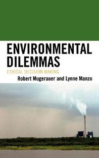 Cover image for Environmental Dilemmas: Ethical Decision Making