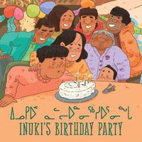 Cover image for Inuki's Birthday Party: Bilingual Inuktitut and English Edition