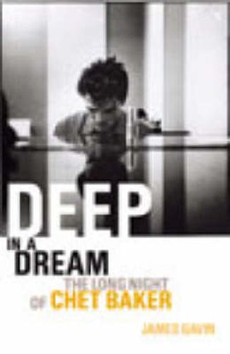 Cover image for Deep in a Dream: The Long Night of Chet Baker