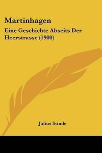 Cover image for Martinhagen: Eine Geschichte Abseits Der Heerstrasse (1900)