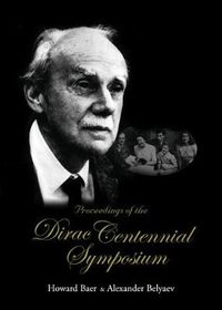 Cover image for Proceedings Of The Dirac Centennial Symposium