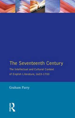 Cover image for The Seventeenth Century: The Intellectual and Cultural Context of English Literature, 1603-1700