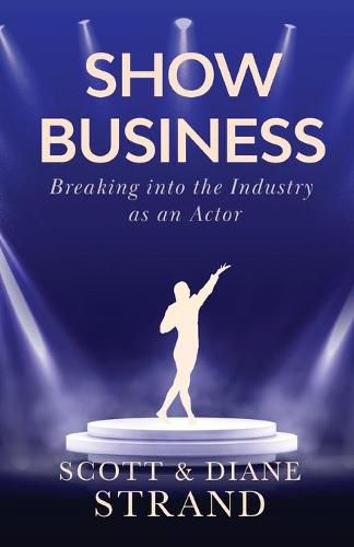 Cover image for Show Business: Breaking into the Industry as an Actor