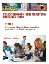 Cover image for Coleccion Oposiciones Magisterio Educacion Fisica. Tema 1: Concepto de Educacion Fisica: evolucion y desarrollo de los distintos conceptos.