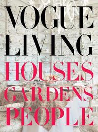 Cover image for Vogue Living: Houses, Gardens, People