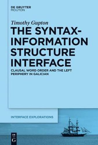 Cover image for The Syntax-Information Structure Interface: Clausal Word Order and the Left Periphery in Galician