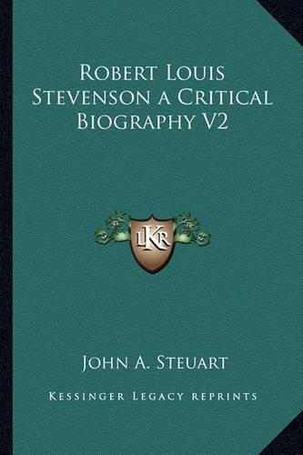 Robert Louis Stevenson a Critical Biography V2