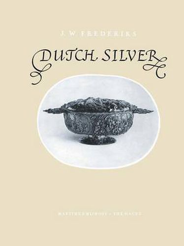 Cover image for Dutch Silver: Embossed Ecclesiastical and Secular Plate from the Renaissance until the End of the Eighteenth Century