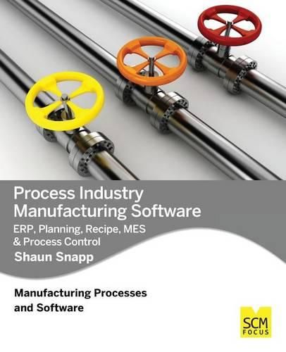 Cover image for Process Industry Manufacturing Software: Erp, Planning, Recipe, Mes & Process Control