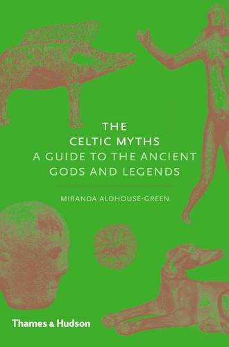 Cover image for The Celtic Myths: A Guide to the Ancient Gods and Legends